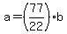 +a+=+%2877%2F22%29%2Ab+