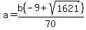 +a+=+b%28-9+%2B+sqrt+%281621%29%29+%2F+70