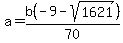 +a+=+b%28-9+-+sqrt+%281621%29%29+%2F+70