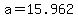 +a+=+15.962+