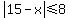 +abs%28+15+-+x+%29+%3C=+8+