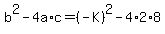+b%5E2+-+4a%2Ac+=+%28-K%29%5E2+-+4%2A2%2A8+