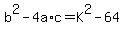 +b%5E2+-+4a%2Ac+=+K%5E2+-+64+
