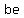 +be