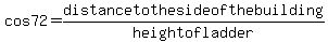 +cos+72+=+distance+to+the+side+of+the+building+%2F+height+of+ladder+