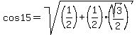 +cos15+=+sqrt%28%281%2F2%29+%2B+%281%2F2%29%28sqrt%283%29%2F2%29%29+
