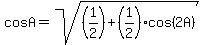 +cosA+=+sqrt%28%281%2F2%29+%2B+%281%2F2%29cos%282A%29%29+