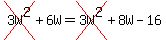 cross(3W^2) + 6W = cross(3W^2) + 8W -16 