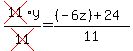 cross (11)y/cross (11) = ((-6z) + 24)/11