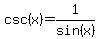 +csc%28x%29=1%2Fsin%28x%29