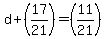 +d%2B%2817%2F21%29+=+%2811%2F21%29+