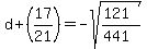 +d%2B%2817%2F21%29+=+-+sqrt%28%28121%29%2F%28441%29%29+