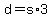 +d+=+s%2A3+