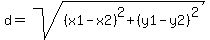 +d+=+sqrt%28+%28x1+-+x2%29%5E2+%2B+%28y1+-+y2%29%5E2+%29+