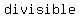 +divisible
