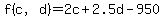 +f%28c%2C+d%29+=+2c+%2B+2.5d+-+950+