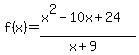 +f%28x%29=+%28x%5E2+-+10x+%2B+24%29+%2F+++%28x+%2B+9%29+