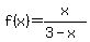 +f%28x%29=+x%2F%283-x%29+