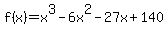 +f%28x%29=x%5E3-6x%5E2-27x%2B140
