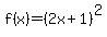 +f%28x%29+=+%28+2x+%2B+1+%29%5E2+
