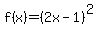 +f%28x%29+=+%28+2x+-+1+%29%5E2+
