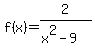 +f%28x%29+=+2%2F%28x%5E2-9%29+