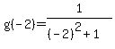 +g%28-2%29=+1%2F%28%28-2%29%5E2%2B1%29+