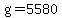 +g+=+5580+