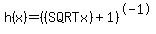 +h%28x%29+=+%28%28SQRTx%29%2B1%29%5E-1%29+