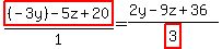 highlight((-3y) - 5z + 20)/1 = (2y - 9z + 36)/ highlight(3)