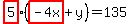  highlight(5)(highlight(-4x) + y) = 135 