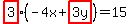  highlight (3)(-4x + highlight(3y)) = 15 