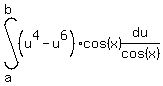 +int%28+%28u%5E4+-+u%5E6%29%2Acos%28x%29%2C+du%2Fcos%28x%29%2C+a%2C+b%29
