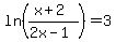 +ln%28%28x%2B2%29%2F%282x-1%29%29+=+3+