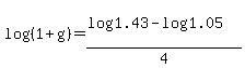 +log%28%28+1+%2B+g+%29%29+=+%28+log%28+1.43+%29+-+log%28+1.05+%29+%29+%2F+4+