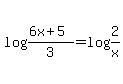 +log%28%286x%2B5%29%2F3%29=log+%282%2Fx%29