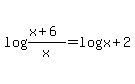 +log%28%28x+%2B+6%29%2Fx%29+=+log%28x+%2B+2%29+