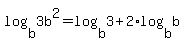 +log%28+b%2C3b%5E2+%29+=+log%28b%2C3%29+%2B+2%2Alog%28b%2Cb%29+