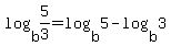 +log%28+b%2C5%2F3+%29+=+log%28+b%2C5+%29+-+log%28+b%2C3+%29+
