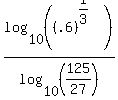 +log%2810%2C%28%28.6%29%5E%281%2F3%29%29%29+%2F+log%2810%2C%28125%2F27%29%29+