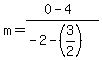 +m+=+%28+0+-+4+%29+%2F+%28+-2+-+%283%2F2%29+%29+