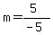 +m+=+%285%29%2F%28-5%29+