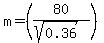 +m+=++%28+80+%2F+%28sqrt%280.36%29+%29+%29