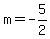+m+=+-5%2F2+