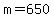 +m+=+650+