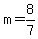 +m+=+8%2F7+