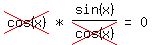 matrix(1,5, cross(cos(x)), '*', sin(x)/cross(cos(x)), '=', 0)