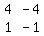 +matrix%282%2C2%2C%0D%0A4%2C-4%2C%0D%0A1%2C-1%29+