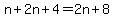 +n+%2B+2n+%2B+4+=+2n+%2B+8+