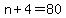 +n+%2B+4+=+80+